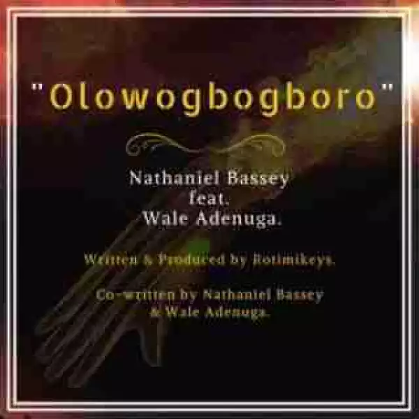 Nathaniel Bassey - Olowogbogboro